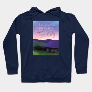 I lay my requests for you and wait expectantly. Psalm 5:3 Hoodie